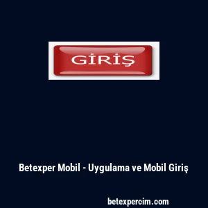 Betexper Mobil - Uygulama ve Mobil Giriş